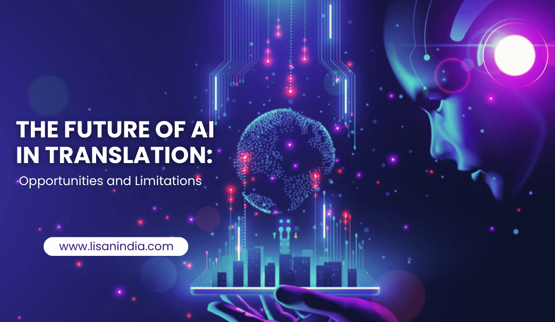 The Future of AI in Translation: Opportunities and Limitations